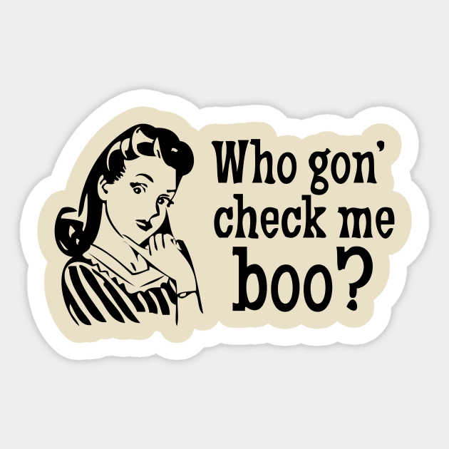 Who gon' check me boo? Sticker by TheDoorMouse